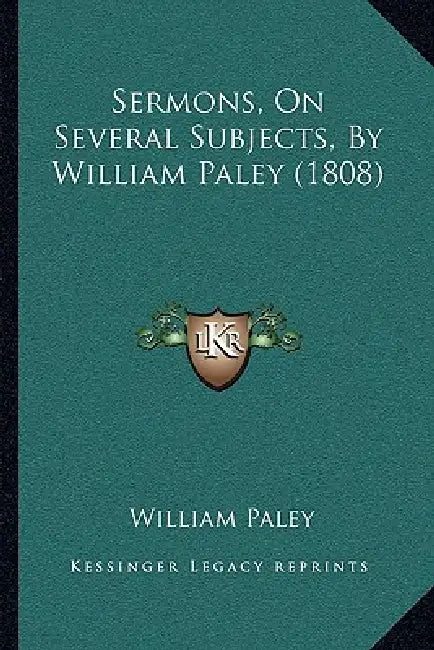 Sermons, On Several Subjects, By William Paley (1808) by William Paley