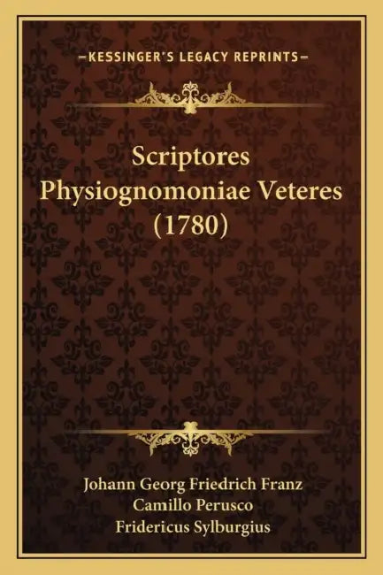 Scriptores Physiognomoniae Veteres (1780) by Johann Georg Friedrich Franz, Camillo Perusco, Fridericus Sylburgius