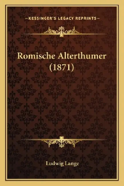 Romische Alterthumer (1871) by Ludwig Lange