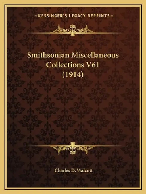 Smithsonian Miscellaneous Collections V61 (1914) by Charles D. Walcott