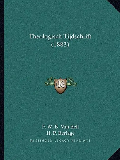 Theologisch Tijdschrift (1883) by F. W. B. Van Bell, H. P. Berlage, S. Hoekstra Bz
