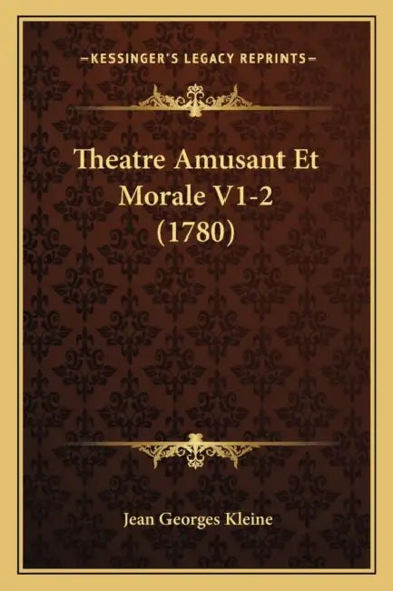 Theatre Amusant Et Morale V1-2 (1780) by Jean Georges Kleine