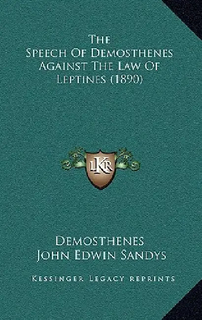 The Speech Of Demosthenes Against The Law Of Leptines (1890) by Demosthenes, John Edwin Sandys