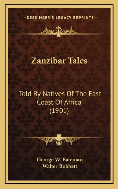 Zanzibar Tales: Told By Natives Of The East Coast Of Africa (1901) by George W. Bateman, Walter Bobbett