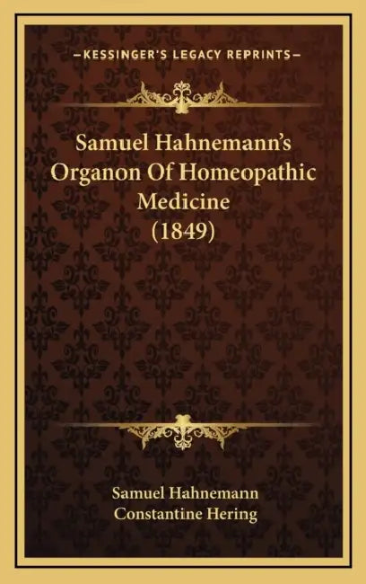Samuel Hahnemann's Organon Of Homeopathic Medicine (1849) by Samuel Hahnemann, Constantine Hering