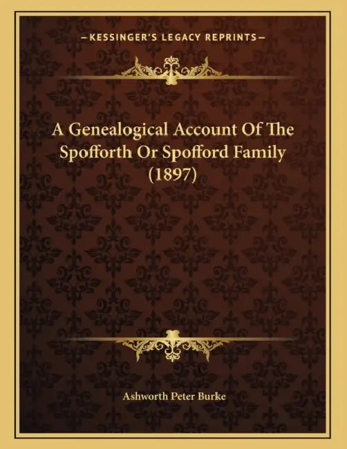 A Genealogical Account Of The Spofforth Or Spofford Family (1897) by Ashworth Peter Burke