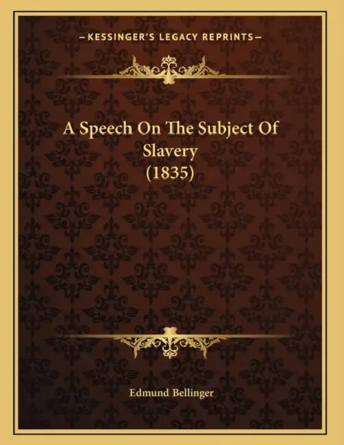 A Speech On The Subject Of Slavery (1835) by Edmund Bellinger
