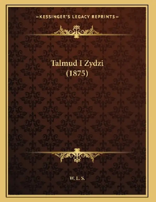 Talmud I Zydzi (1875) by W. L. S.
