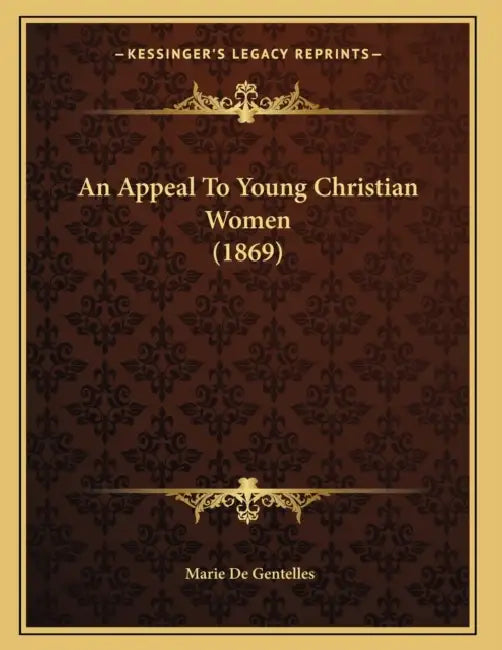 An Appeal To Young Christian Women (1869) by Marie De Gentelles