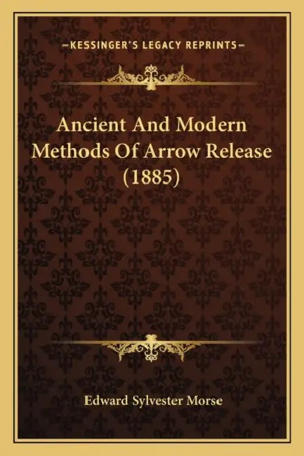 Ancient And Modern Methods Of Arrow Release (1885) by Edward Sylvester Morse