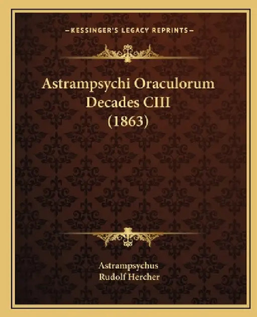 Astrampsychi Oraculorum Decades CIII (1863) by Astrampsychus, Rudolf Hercher