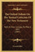 The Oxford Debate On The Textual Criticism Of The New Testament: Held At New College, On May 6, 1897 (1897) by Edward Miller