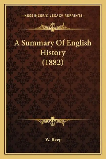 A Summary Of English History (1882) by W. Reep