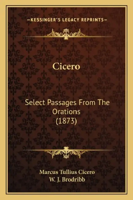 Cicero: Select Passages From The Orations (1873) by Marcus Tullius Cicero, W. J. Brodribb