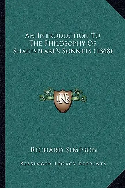 An Introduction To The Philosophy Of Shakespeare's Sonnets (1868) by Richard Simpson