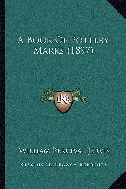 A Book Of Pottery Marks (1897) by William Percival Jervis