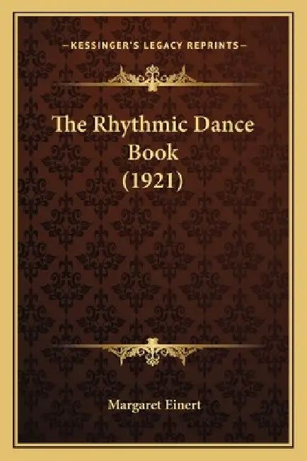 The Rhythmic Dance Book (1921) by Margaret Einert