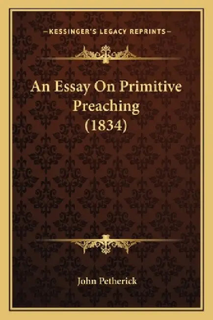 An Essay On Primitive Preaching (1834) by John Petherick