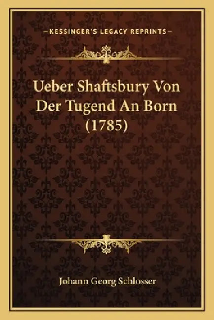 Ueber Shaftsbury Von Der Tugend An Born (1785) by Johann Georg Schlosser