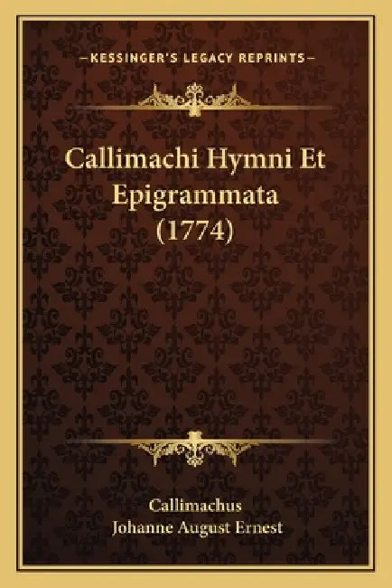 Callimachi Hymni Et Epigrammata (1774) by Callimachus, Johanne August Ernest