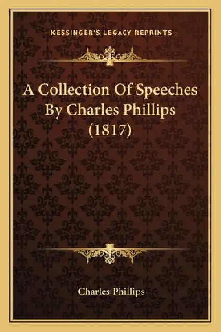 A Collection Of Speeches By Charles Phillips (1817) by Charles Phillips