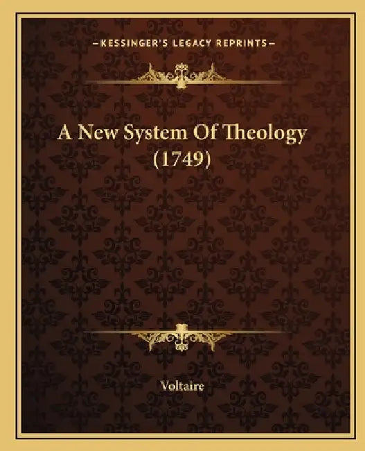 A New System Of Theology (1749) by Voltaire