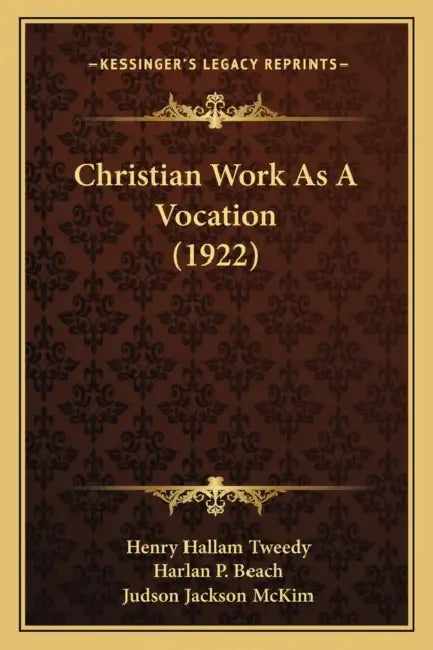 Christian Work As A Vocation (1922) by Henry Hallam Tweedy, Harlan P. Beach, Judson Jackson McKim