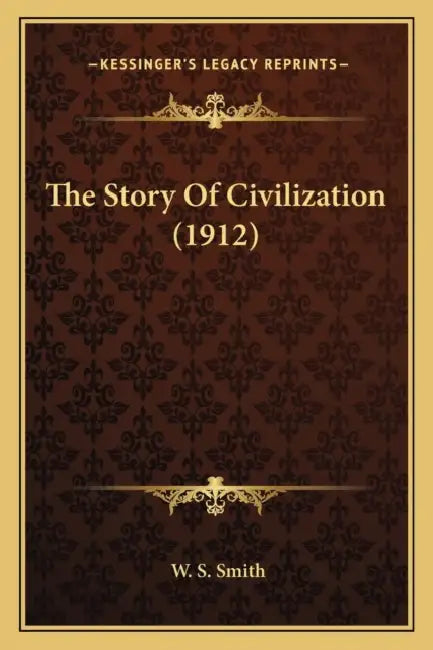 The Story Of Civilization (1912) by W. S. Smith
