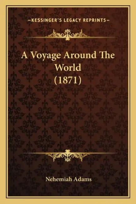 A Voyage Around The World (1871) by Nehemiah Adams