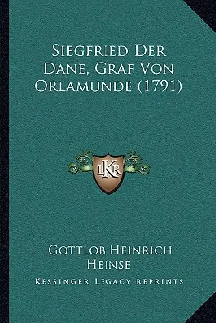 Siegfried Der Dane, Graf Von Orlamunde (1791) by Gottlob Heinrich Heinse