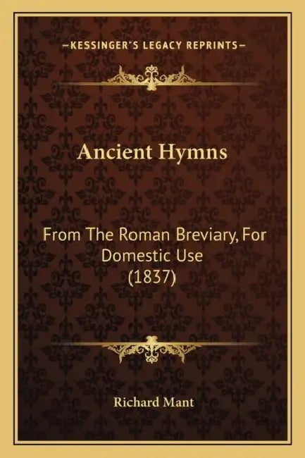 Ancient Hymns: From The Roman Breviary, For Domestic Use (1837) by Richard Mant