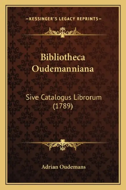 Bibliotheca Oudemanniana: Sive Catalogus Librorum (1789) by Adrian Oudemans