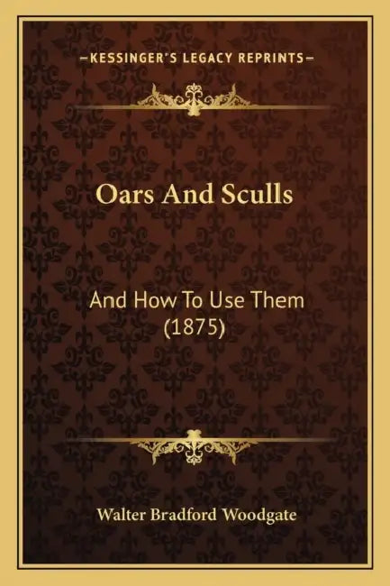 Oars And Sculls: And How To Use Them (1875) by Walter Bradford Woodgate