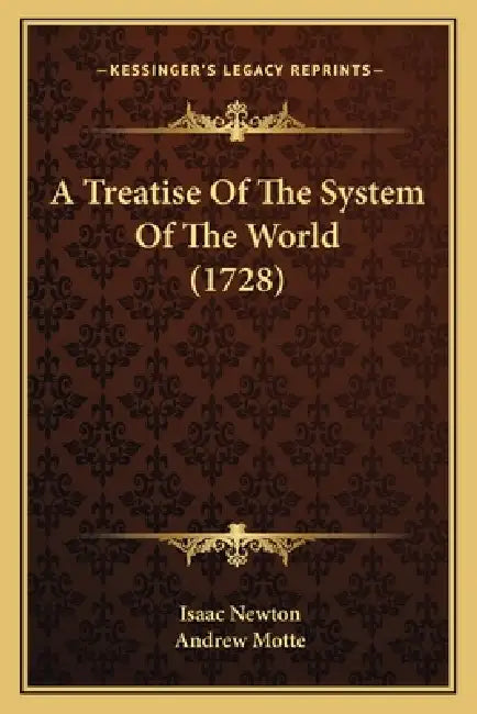 A Treatise Of The System Of The World (1728) by Isaac Newton, Andrew Motte