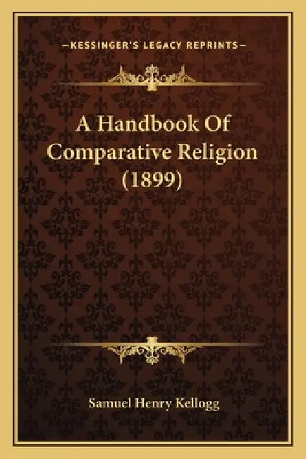 A Handbook Of Comparative Religion (1899) by Samuel Henry Kellogg