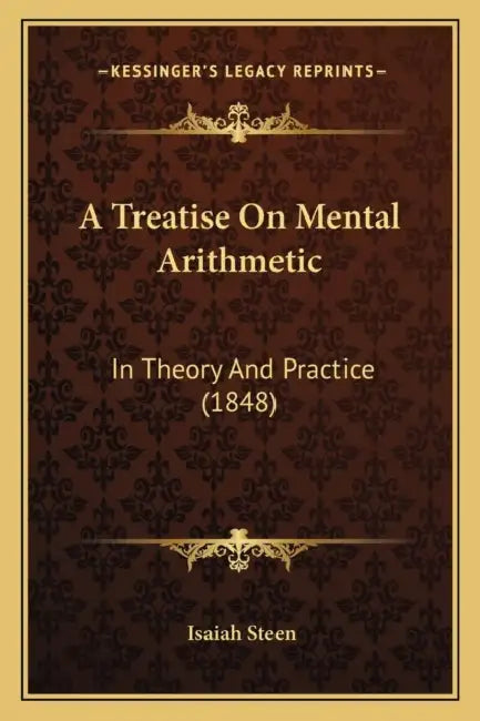 A Treatise On Mental Arithmetic: In Theory And Practice (1848) by Isaiah Steen