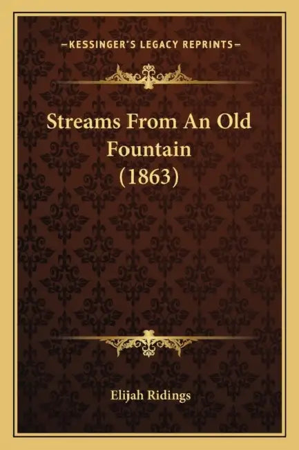 Streams From An Old Fountain (1863) by Elijah Ridings
