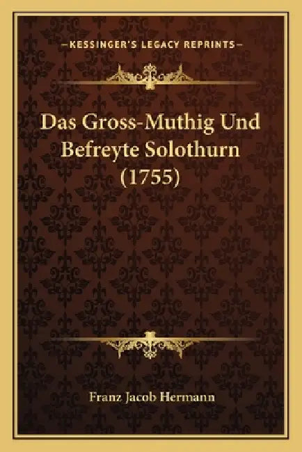 Das Gross-Muthig Und Befreyte Solothurn (1755) by Franz Jacob Hermann