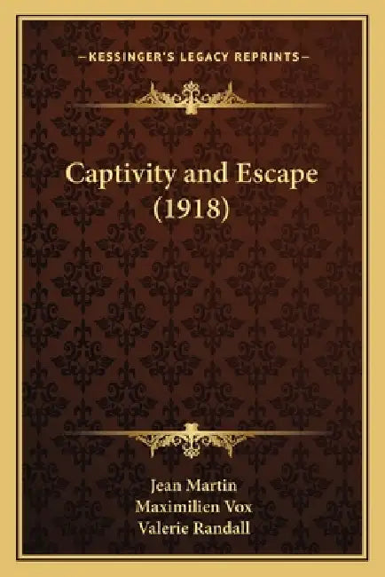 Captivity and Escape (1918) by Jean Martin, Maximilien Vox, Valerie Randall