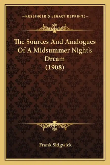 The Sources And Analogues Of A Midsummer Night's Dream (1908) by Frank Sidgwick