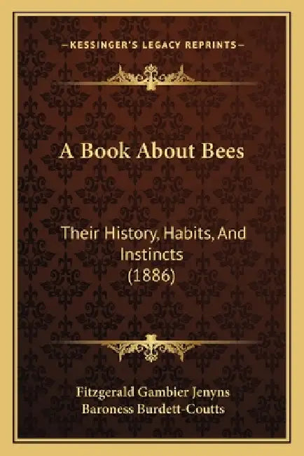 A Book About Bees: Their History, Habits, And Instincts (1886) by Fitzgerald Gambier Jenyns, Baroness Burdett-Coutts