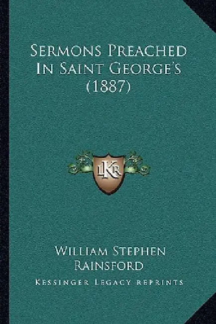 Sermons Preached In Saint George's (1887) by William Stephen Rainsford