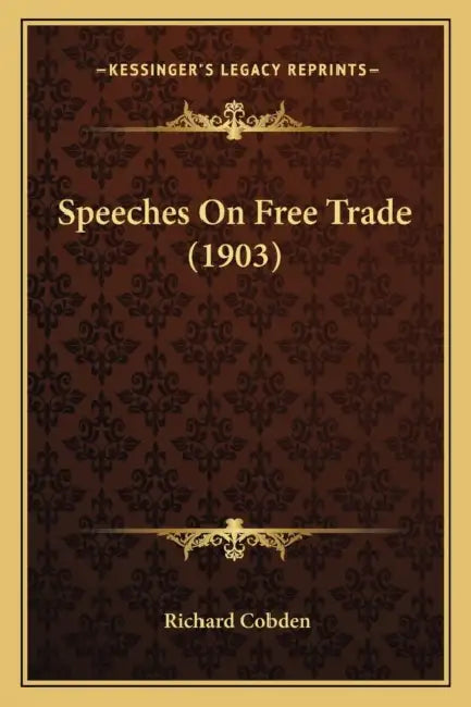 Speeches On Free Trade (1903) by Richard Cobden