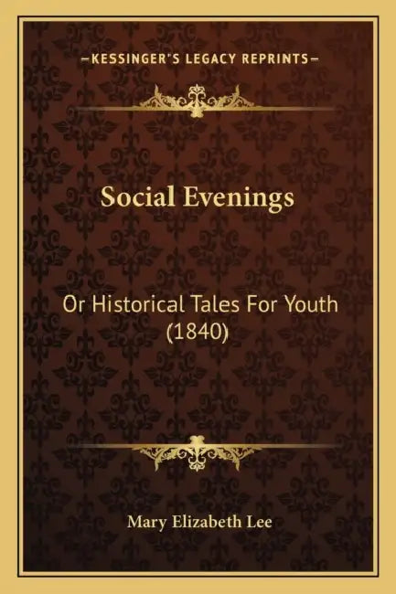 Social Evenings: Or Historical Tales For Youth (1840) by Mary Elizabeth Lee