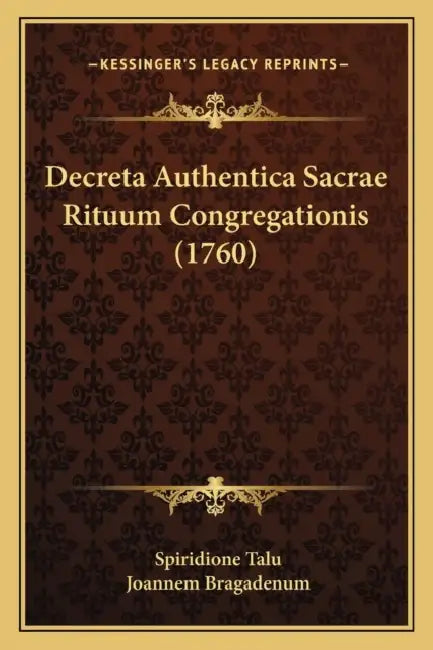 Decreta Authentica Sacrae Rituum Congregationis (1760) by Spiridione Talu, Joannem Bragadenum