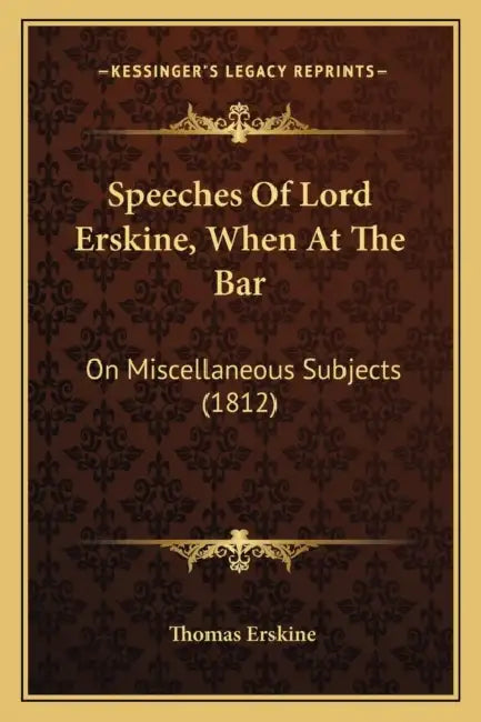 Speeches Of Lord Erskine, When At The Bar: On Miscellaneous Subjects (1812) by Thomas Erskine