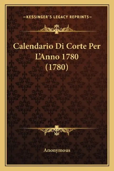 Calendario Di Corte Per L'Anno 1780 (1780) by Anonymous