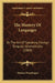 The Mastery Of Languages: Or The Art Of Speaking Foreign Tongues, Idiomatically (1869) by Thomas Prendergast