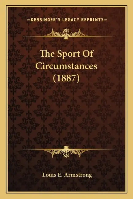 The Sport Of Circumstances (1887) by Louis E. Armstrong