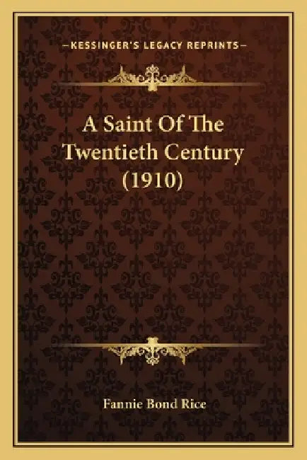 A Saint Of The Twentieth Century (1910) by Fannie Bond Rice